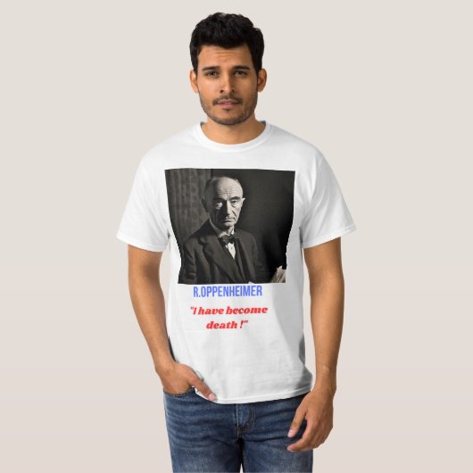R Oppenheimer "i have geworden tod" T Shirt (Vorne ganz)