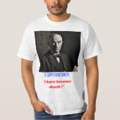 R Oppenheimer "i have geworden tod" T Shirt (Vorderseite)