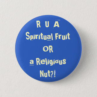 R U eine geistige Frucht ODER eine religiöse Button