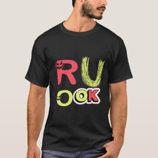 R U Ok T - Shirt