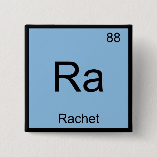 Ra - Rachet Chemistry Element Symbol Slang T - Shi Button (Vorderseite)