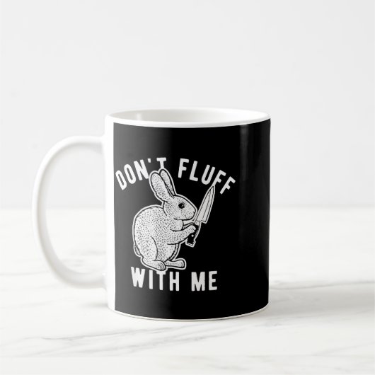Rabbit Don't Fluff With Me  Kaffeetasse (Links)