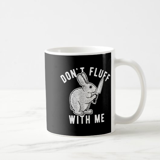 Rabbit Don't Fluff With Me Kaffeetasse (Rechts)