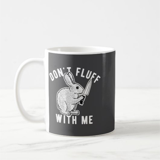 Rabbit Don't Fluff With Me Kaffeetasse (Links)