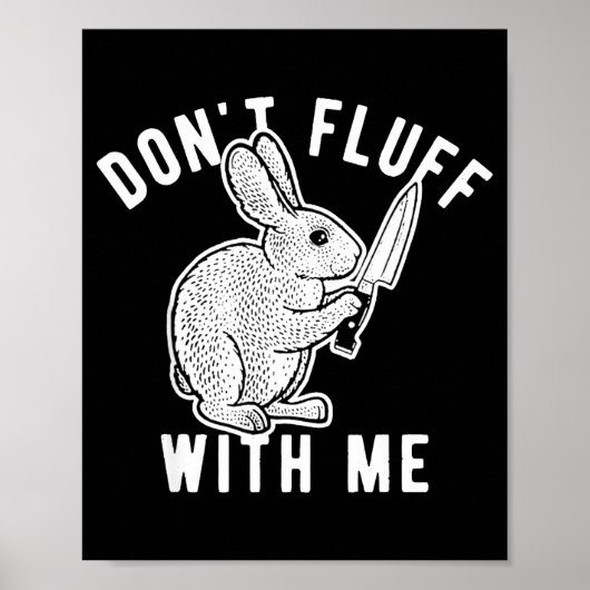 Rabbit Don't Fluff With Me  Poster (Vorne)