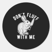 Rabbit Don't Fluff With Me  Runder Aufkleber (Vorderseite)