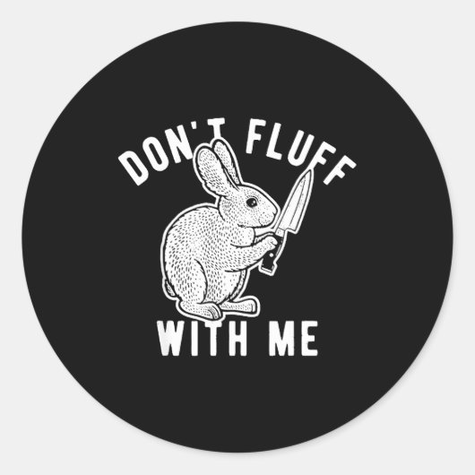 Rabbit Don't Fluff With Me Runder Aufkleber (Vorderseite)