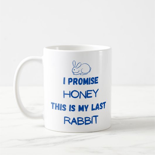Rabbit Zitat: Ich verspreche ... Letztes Kaninchen Kaffeetasse (Links)