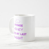 Rabbit Zitat: Ich verspreche ... Letztes Kaninchen Kaffeetasse (Vorderseite Links)