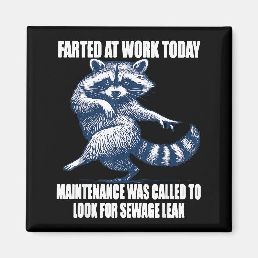 Raccoon Farted At Work Today Maintenance Was Calle Magnet (Vorne)
