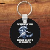 Raccoon Farted At Work Today Maintenance Was Calle Schlüsselanhänger (Vorderseite)