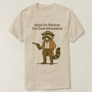 Raccoon halten Partner Ich bin überstimuliert T-Shirt