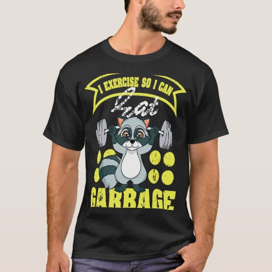 Raccoon I Exercise So I Can Eat Garbage T-Shirt (Vorderseite)