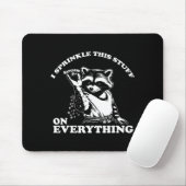 Raccoon I Sprinkle This Stuff On Everything Funny  Mousepad (Mit Mouse)
