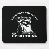 Raccoon I Sprinkle This Stuff On Everything Funny  Mousepad (Vorne)