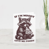 Raccoon If I'm Moody Give Me Foody Funny Saying Hu Karte (Vorderseite)