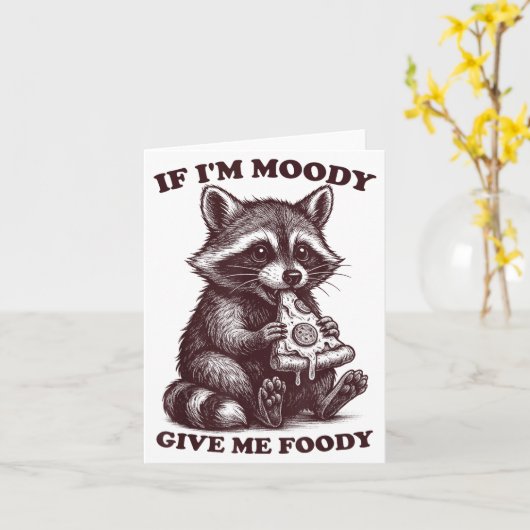 Raccoon If I'm Moody Give Me Foody Funny Saying Hu Karte (Gelbe Blume)