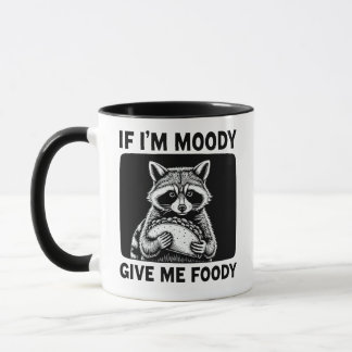 Raccoon If I'm Moody Give Me Foody Funny Saying Tasse