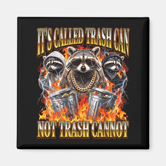 Raccoon It's Called Trash Can Not Trash Cannot Fun Magnet (Vorne)