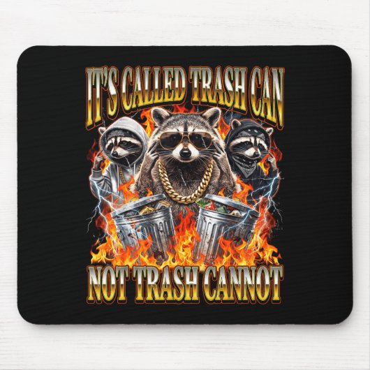 Raccoon It's Called Trash Can Not Trash Cannot Fun Mousepad (Vorne)