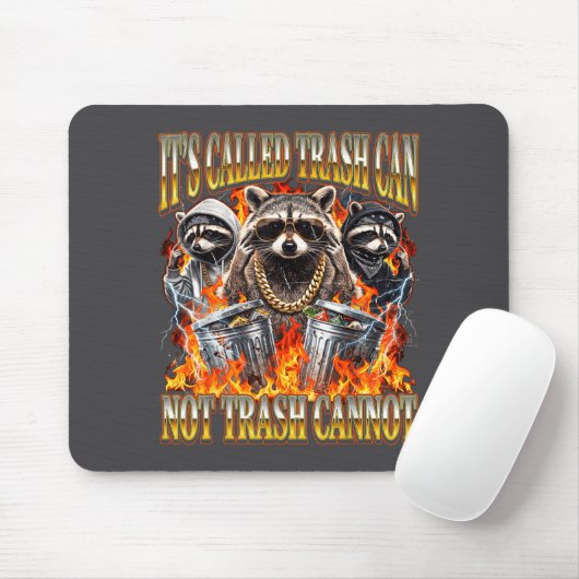 Raccoon It's Called Trash Can Not Trash Cannot Fun Mousepad (Mit Mouse)