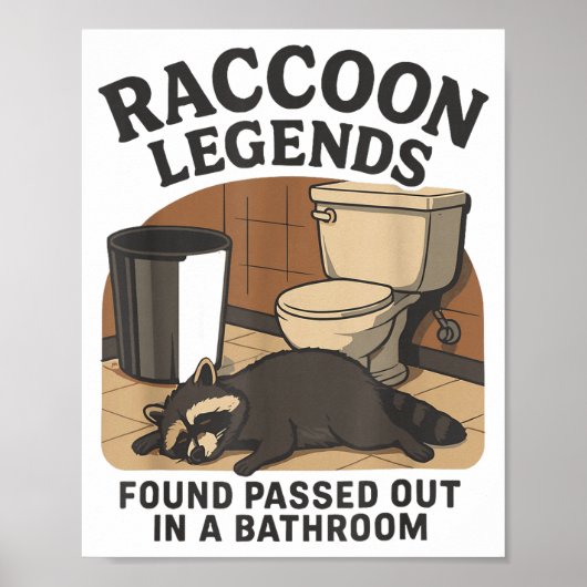 Raccoon Legends Found Ped Out In A Bathroom Trashe Poster (Vorne)