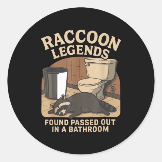 Raccoon Legends Found Ped Out In A Bathroom Trashe Runder Aufkleber (Vorderseite)