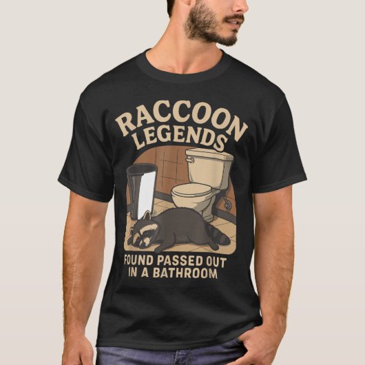 Raccoon Legends Found Ped Out In A Bathroom Trashe T-Shirt (Vorderseite)
