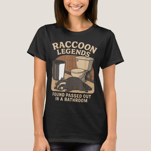 Raccoon Legends Found Ped Out In A Bathroom Trashe T-Shirt (Vorderseite)