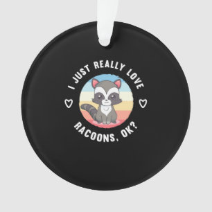 Raccoon Lover I Just Echte Liebe Raccoons Ornament
