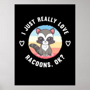 Raccoon Lover I Just Echte Liebe Raccoons Poster