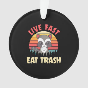 Raccoon Lover Live Fast Eat Trash Ornament
