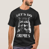 Raccoon Müll Racoon Let's Do Crimes Tiere Männer T-Shirt (Vorderseite)