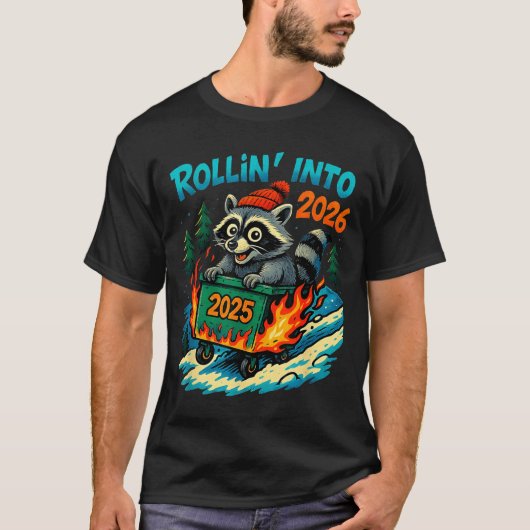 Raccoon Rollin Into 2026 Dumpster Fire New Year Me T-Shirt (Vorderseite)