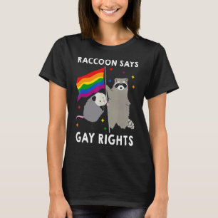 Raccoon sagt "Gay Rights Human Rights Equality Lgb T-Shirt