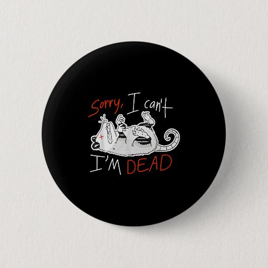 Raccoon Sorry I Can't I'm Dead Rat Button (Vorderseite)