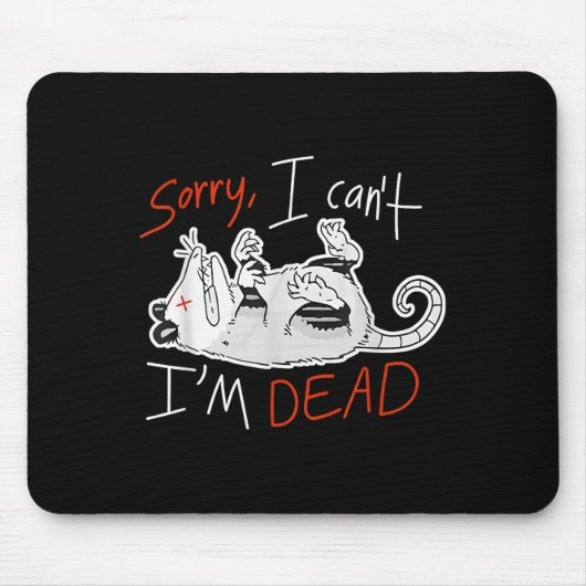 Raccoon Sorry I Can't I'm Dead Rat Mousepad (Vorne)