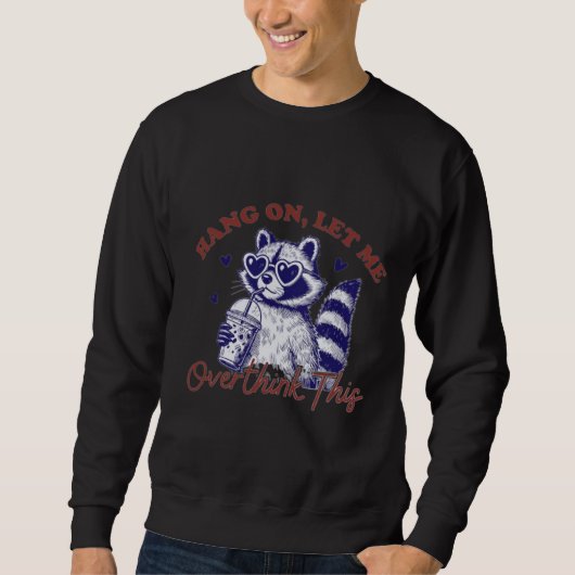 Raccoon überdenken sweatshirt (Vorderseite)