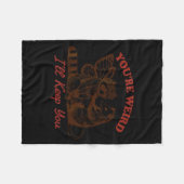 Raccoon You're Weird I'll Keep You Fleecedecke (Vorderseite (Horizontal))