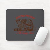 Raccoon You're Weird I'll Keep You Mousepad (Mit Mouse)
