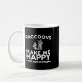 Raccoons Make Me Happy You Not So Much Funny Racco Kaffeetasse (Links)