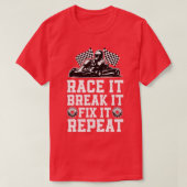 Race Break Fix Funny Go Kart Racing Go Racing Go T-Shirt (Design vorne)