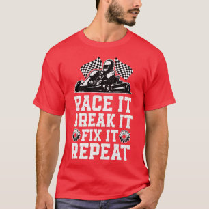 Race Break Fix Funny Go Kart Racing Go Racing Go T-Shirt