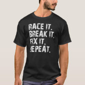 RACE-BREAK-FIX-REPEAT T-Shirt (Vorderseite)