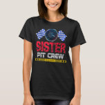 Race Car Birthday Family Racing Sister Pit Crew T-Shirt<br><div class="desc">Race Car Birthday Family Racing Sister Pit Crew</div>