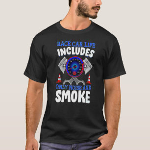 Race Car Life Lärm und rauchen Spaß Racing Auto Dr T-Shirt
