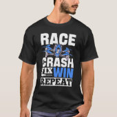 Race Crash Fix Win Repeat Drone Pilot T-Shirt (Vorderseite)