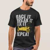 Race it Break it beheben Es wiederholt RC Auto Ges T-Shirt (Vorderseite)