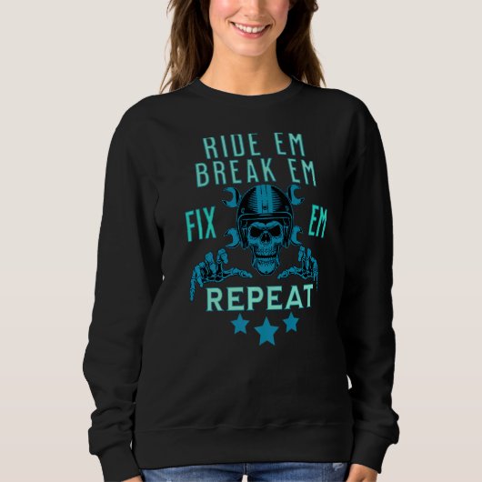 Race it Break it beheben es wiederholte Fahrt auf Sweatshirt (Vorderseite)