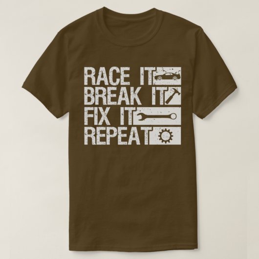 Race it Break it beheben es Wiederholung Racing T-Shirt (Design vorne)